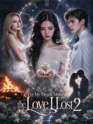 Let My Death Mourn the Love I Lost 2 poster, on GoodShort