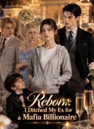 Reborn: I Ditched My Ex for a Mafia Billionaire poster