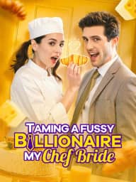 Taming a Fussy Billionaire: My Chef Bride poster, on ReelShort