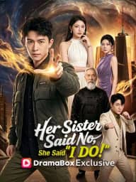 Her Sister Said No, She Said "I Do" poster, on DramaBox