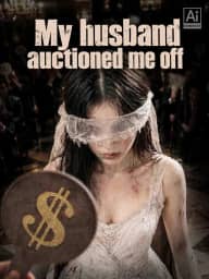 My Husband Auctioned Me Off poster, on ReelShort