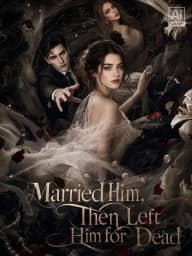 Married Him, Then Left Him for Dead poster, on ReelShort