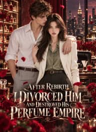 After Rebirth I Divorced Him and Destroyed His Perfume Empire poster, on ShortMax