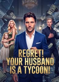 Regret！Your Husband is A Tycoon! poster