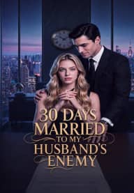 30 DAYS MARRIED TO MY HUSBAND'SENEMY poster