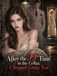 After the 99th Time in the Cellar, I Stopped Loving You poster, on GoodShort