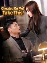 Cheated On Me? Take This! poster, on MoboReels