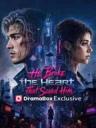 He Broke the Heart That Saved Him poster, on DramaBox