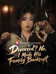 Divorced? No, I Made His Family Bankrupt poster