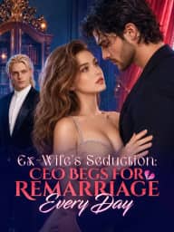 Ex-Wife's Seduction: CEO Begs for Remarriage Every Day poster