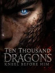 Ten Thousand Dragons Kneel Before Him poster, on DramaBox