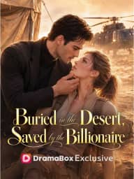 Buried in the Desert, Saved by the Billionaire poster, on DramaBox