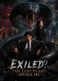 [Dubbed] Exiled? The God Snake Spoils Me cover art, on ShortMax
