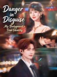 Danger in Disguise: My Bodyguard's True Identity poster