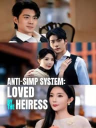 Anti-Simp System: Loved by the Heiress poster