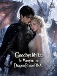 Goodbye My Ex, I'm Marrying the Dragon Prince FINAL poster, on ReelShort