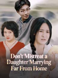 Don't Mistreat a Daughter Marrying Far From Home poster