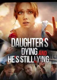 Daughter's Dying, and He's still Lying poster, on Playlet