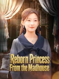 Reborn Princess From the Madhouse poster, on ReelShort