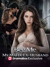Beg Me, My Mafia Ex-Husband poster, on DramaBox