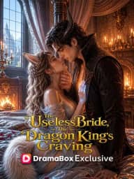 The Useless Bride, the Dragon King's Craving  poster, on DramaBox