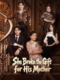 She Broke the Gift for His Mother poster, on ReelShort