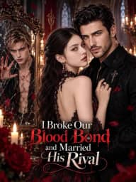 I Broke Our Blood Bond and Married His Rival cover art, on GoodShort