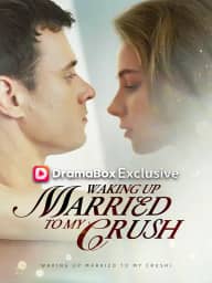 Waking Up Married To My Crush! cover art, on DramaBox