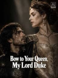 Bow to Your Queen, My Lord Duke cover art, on ReelShort