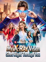My X-Ray Vision Sees Right Through You cover art, on ReelShort